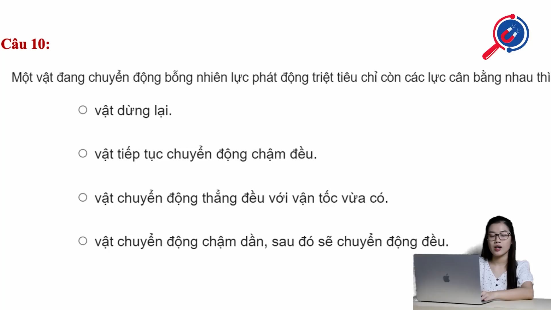 Một vật đang chuyển động bỗng nhiên lực phát động triệt tiêu chỉ còn các lực cân bằng thì sẽ như thế nào?