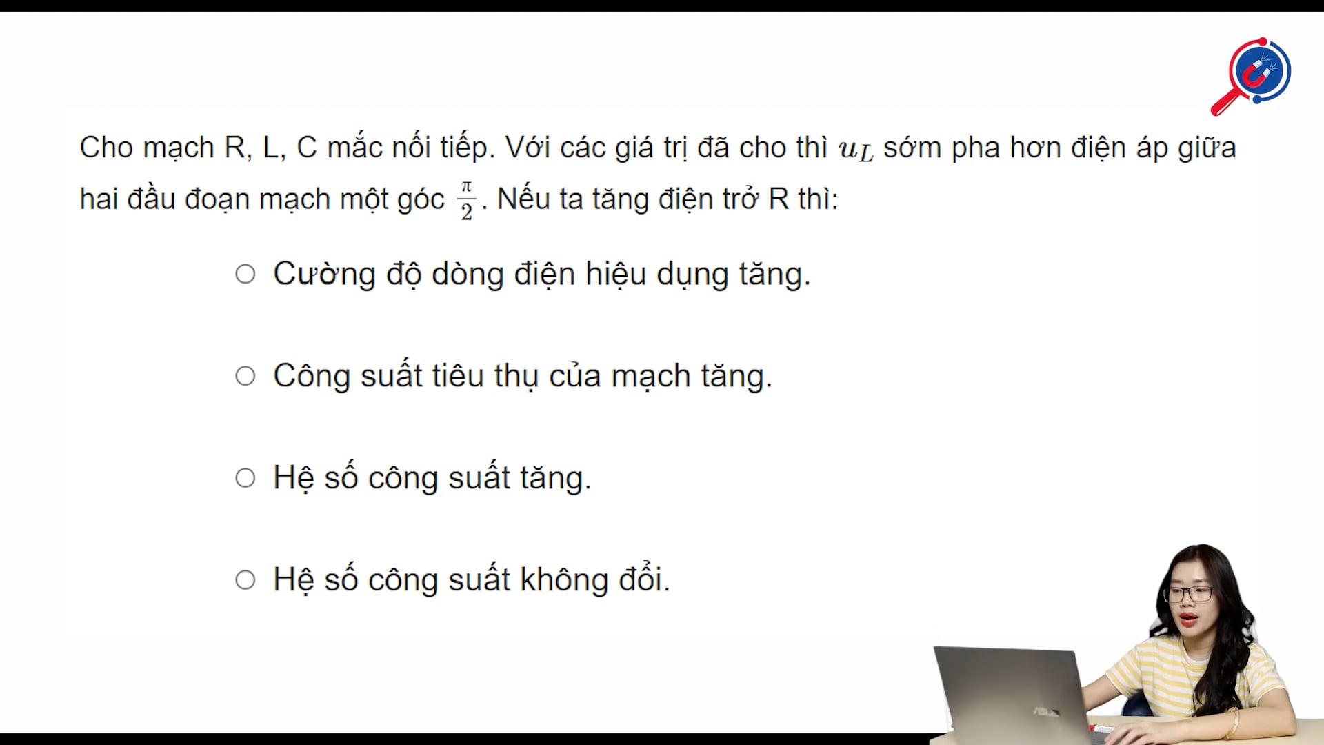 Cho mạch R,L,C mắc nối tiếp, điện áp hai đầu cuộn dây sớm phase hơn điện áp hai đầu mạch pi/2. Nếu ta tăng điện trở thì.
