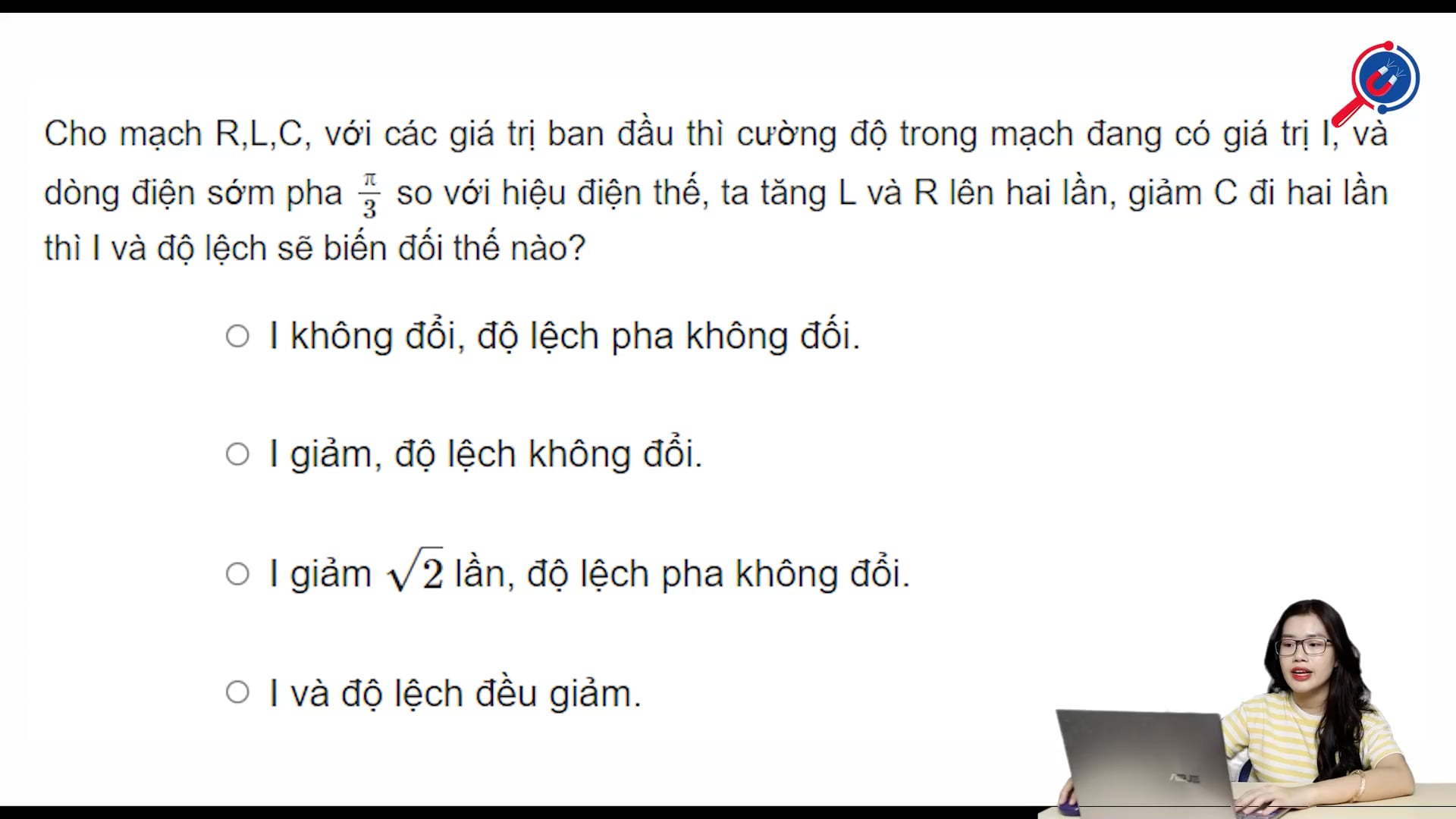 Giảm C đi hai lần thì I và độ lệch pha sẽ biến đổi như thế nào