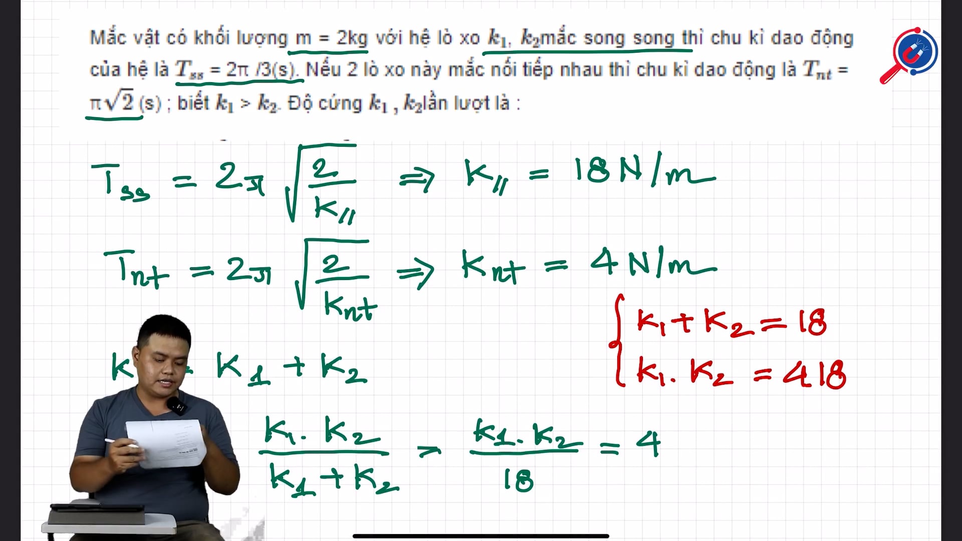 Hệ hai lò xo mắc song song có T =2pi/3. Nếu hai lò xo mắc nối tiếp thì T =pi căn 2. Tìm độ cứng k1, k2