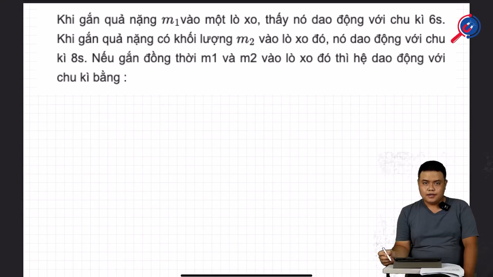 Bài toán gắn đồng thời m1 và m2 vào lò xo thì hệ dao động với chu kì bằng bao nhiêu?