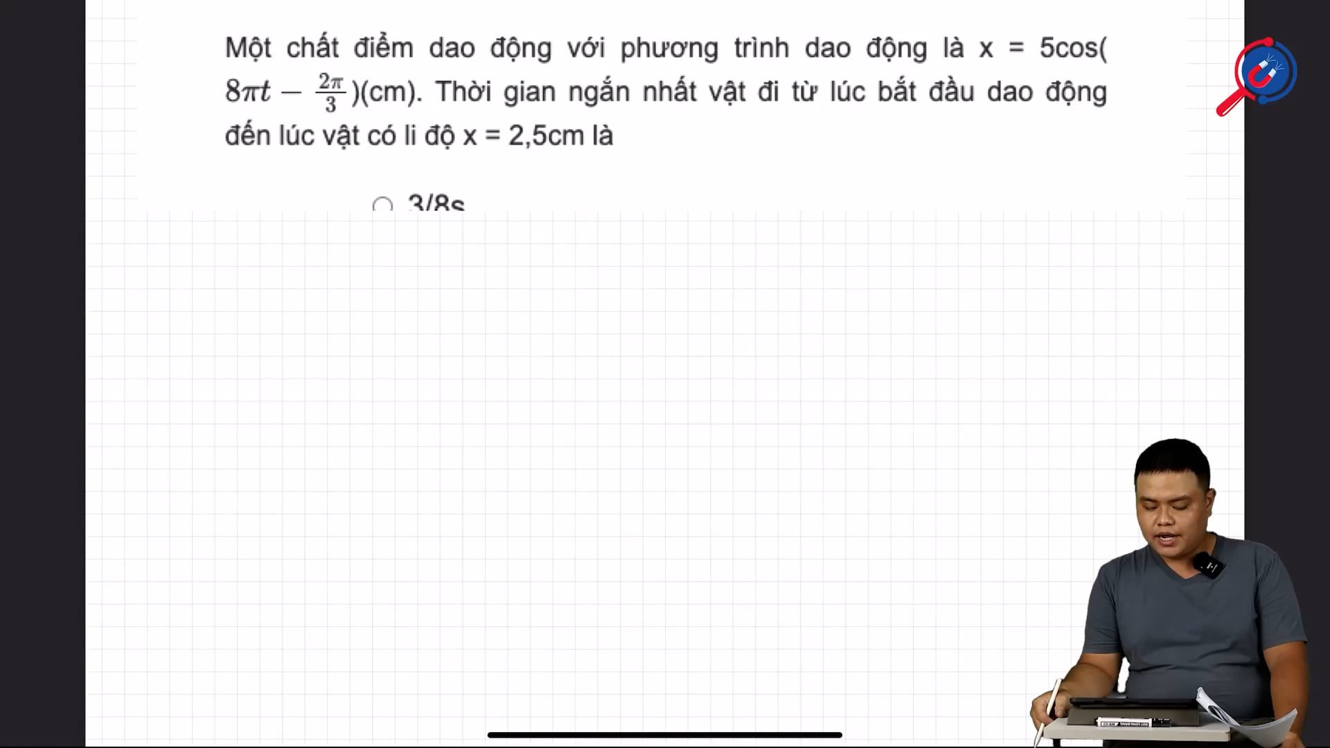 Từ thời điểm t = 0, khoảng thời gian ngắn nhất để gia tốc của vật có độ lớn bằng phân nửa gia tốc cực đại là?