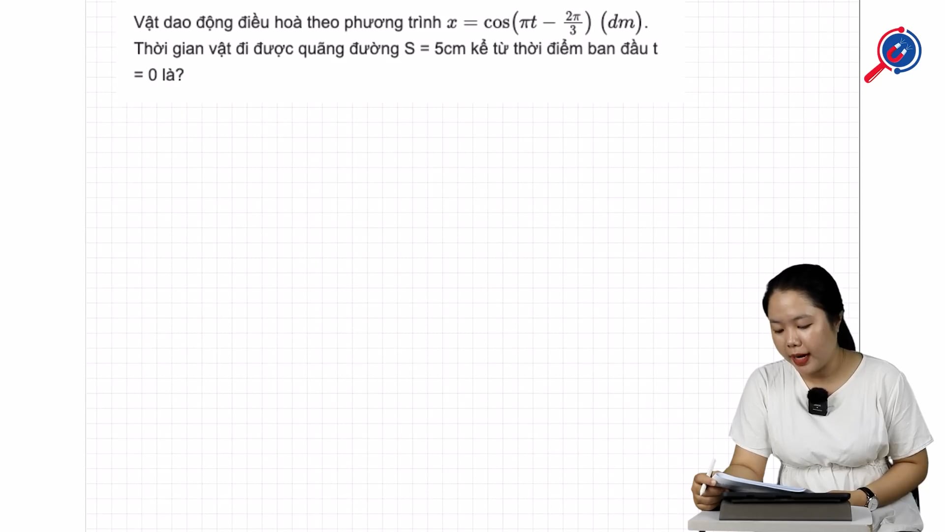 Thời gian vật đi được quãng đường S = 5cm kể từ thời điểm ban đầu t = 0 là?