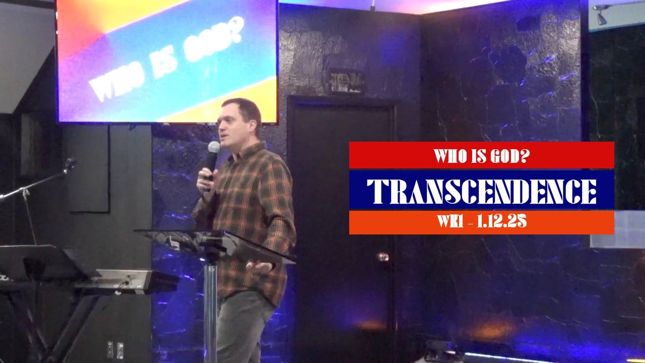 Transcendence | Who Is God? - Wk1 // 1.12.25