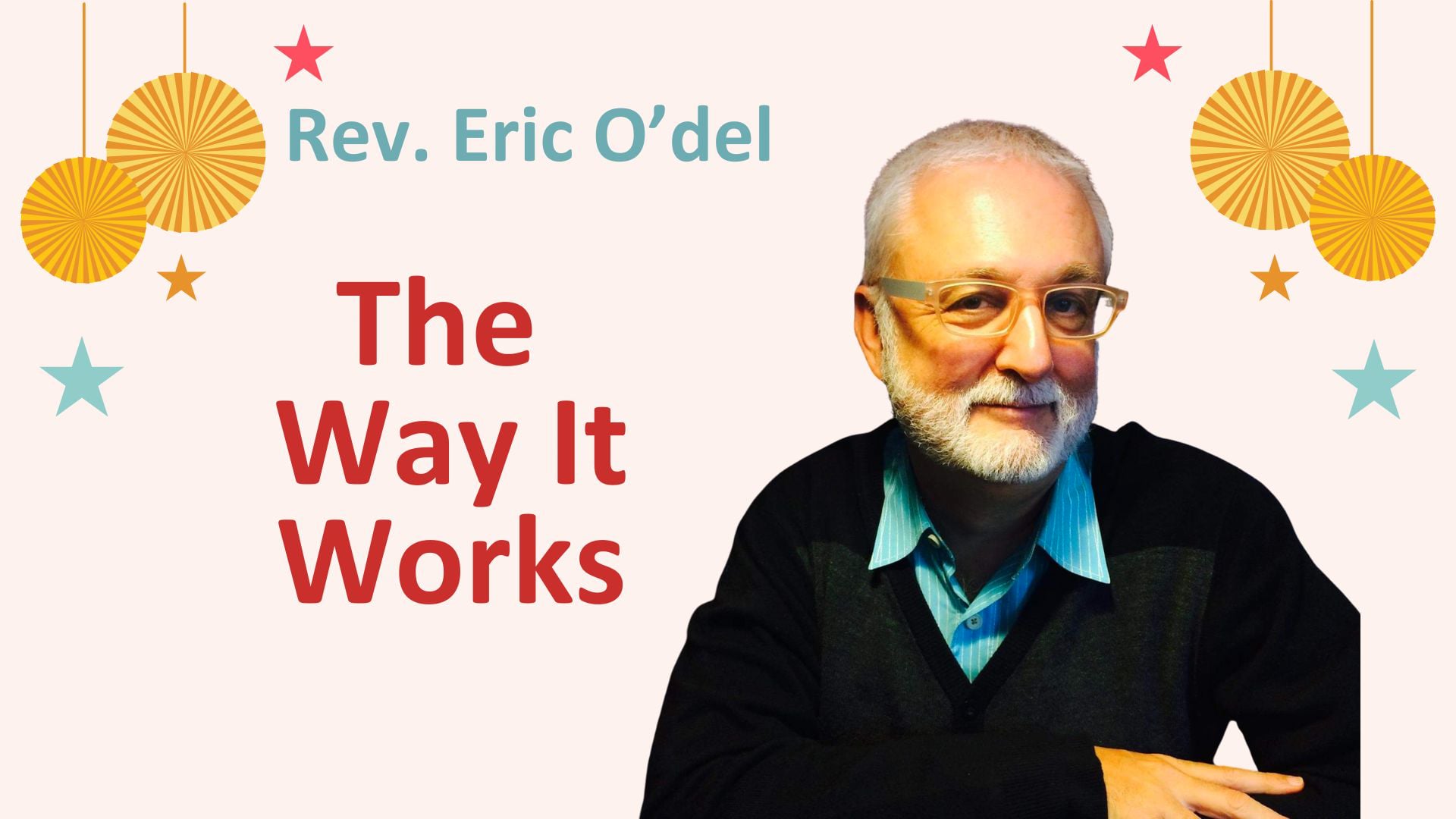 "The Way It Works" with Rev. Eric O'del