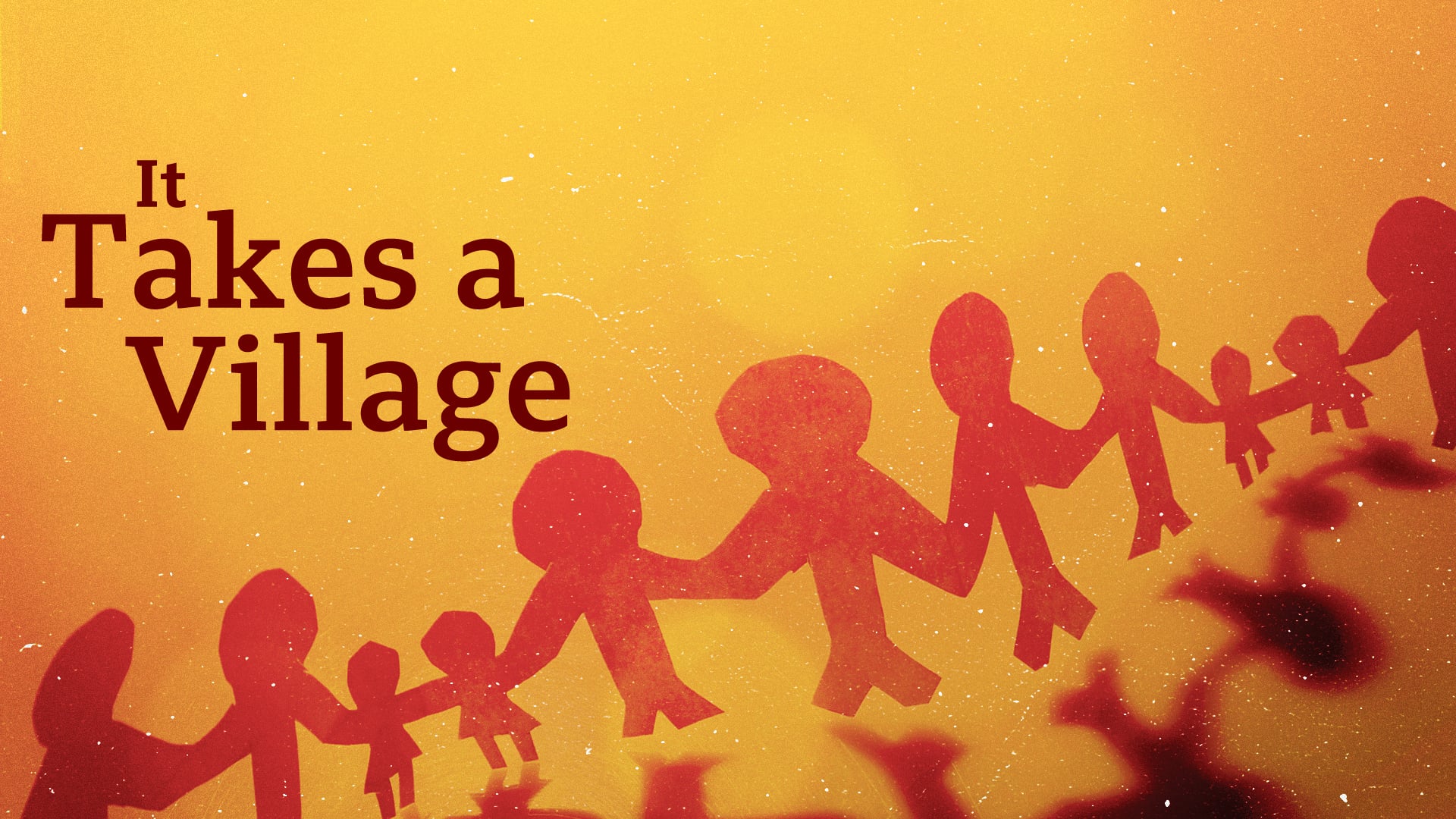 It Takes a Village