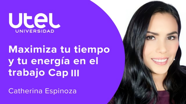 Maximiza tu tiempo y tu energía en el trabajo Cap III