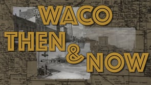 Waco: Then & Now 14 - University Parks Looking Southeast