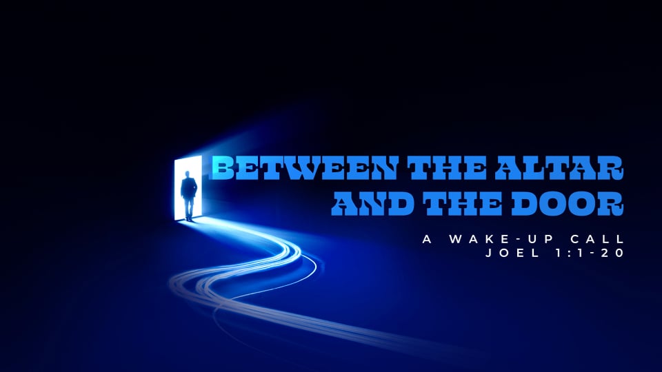 A Wake-Up Call (Joel 1:1-20)