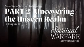 Spiritual Warfare- Uncovering the Unseen Realm- Part 2