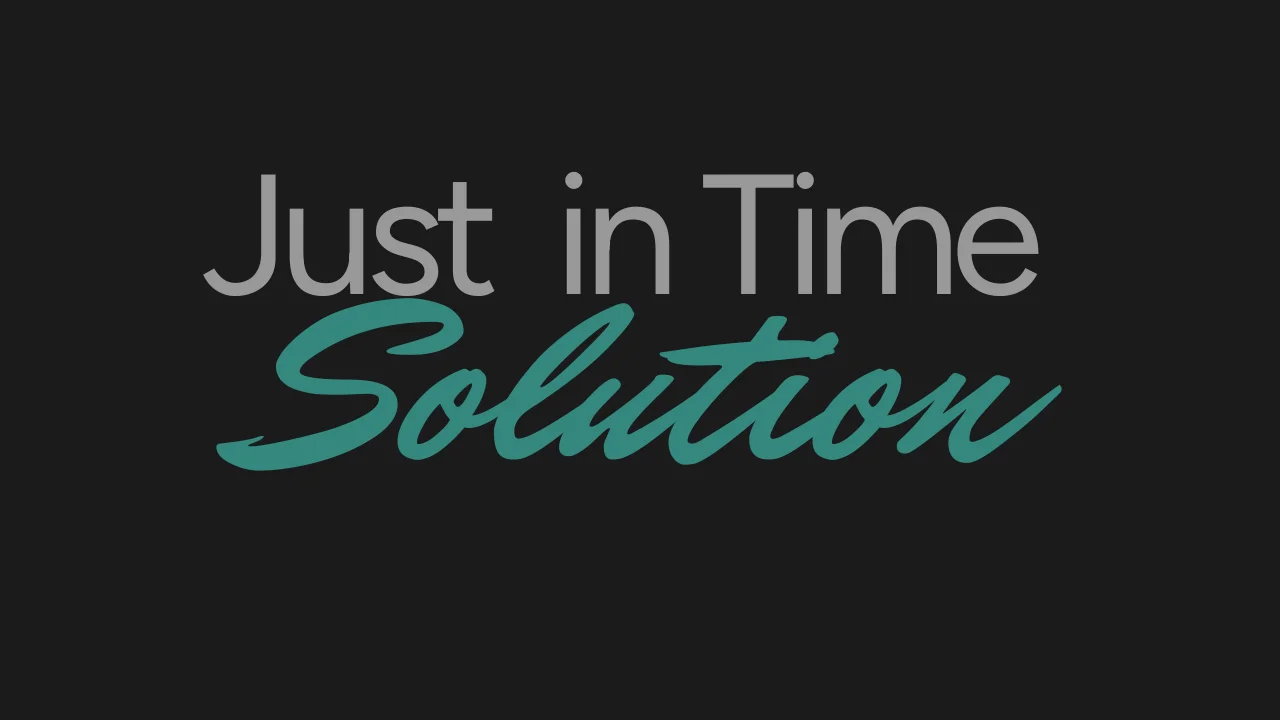 Just In Time Solution Overview