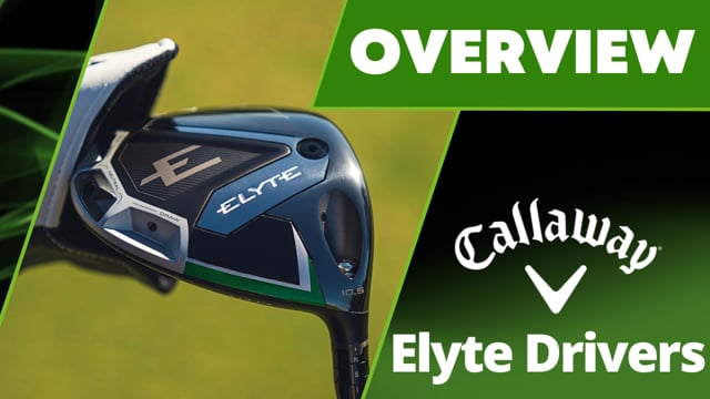 Callaway Elyte Drivers Overview 