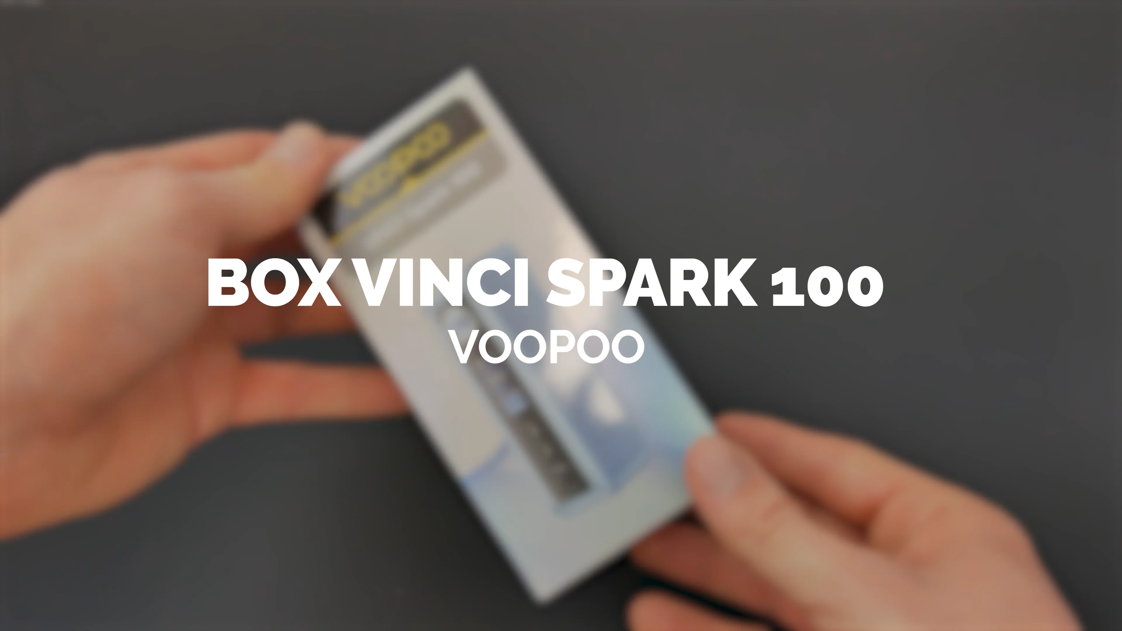 Vidéo_Tuto_Voopoo_VinciSpark100