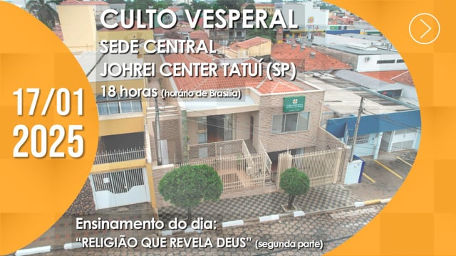 Capa do vídeo “Culto Vesperal | Sede Central / Johrei Center Tatuí (SP) - 17/01/2025”