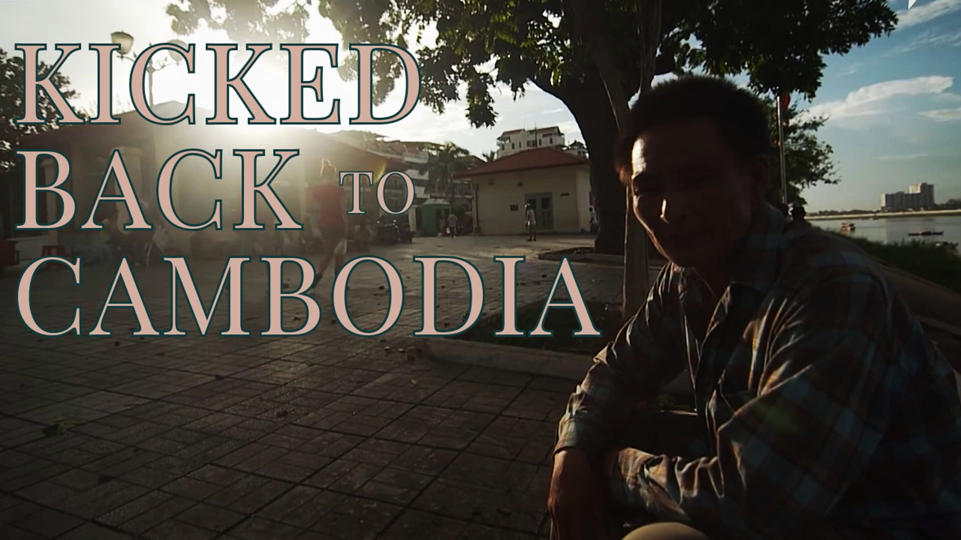 Kicked Back to Cambodia