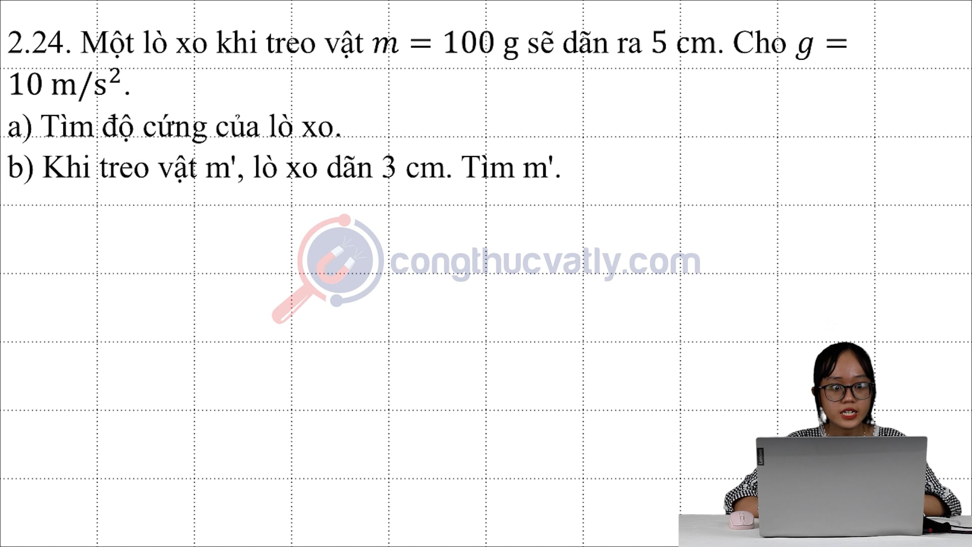 Một lò xo khi treo vật m = 100 g sẽ dãn ra 5 cm. Cho g = 10 m/s^2.