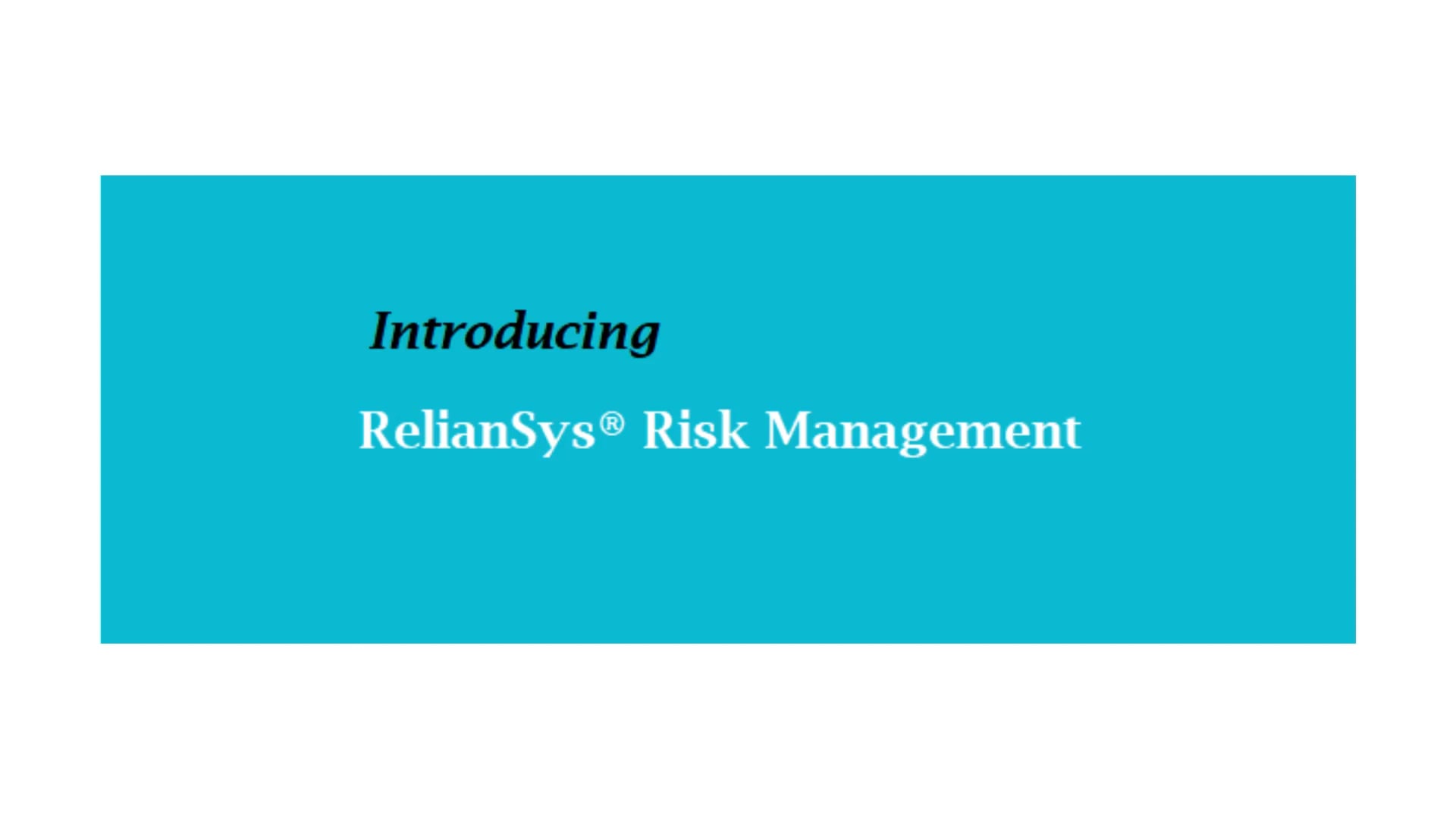 Introducing RelianSys® Risk