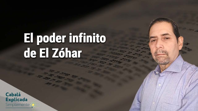 El poder infinito de El Zóhar  – Cabalá Explicada Simplemente