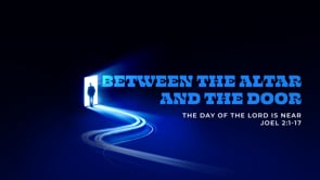 The Day of the Lord is Near (Joel 2:1-17)