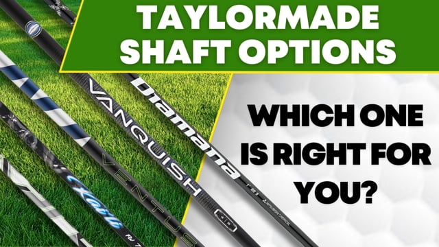 TaylorMade Shaft Options Explained