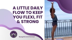 A little daily flow to keep you flexi, fit and strong