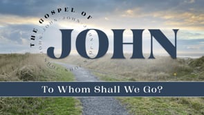 To Whom Shall We Go? | Greg Fraser