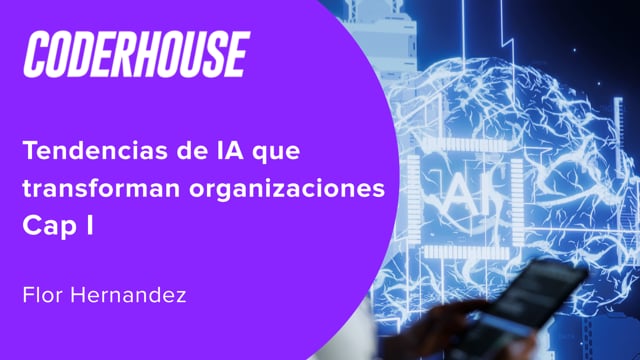 Tendencias de IA que transforman organizaciones Cap I