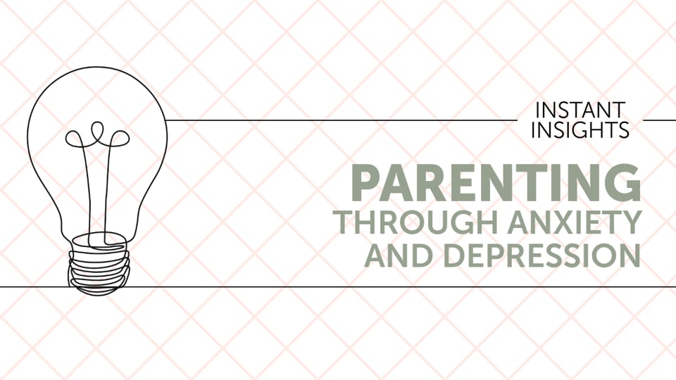Parenting Through Anxiety and Depression