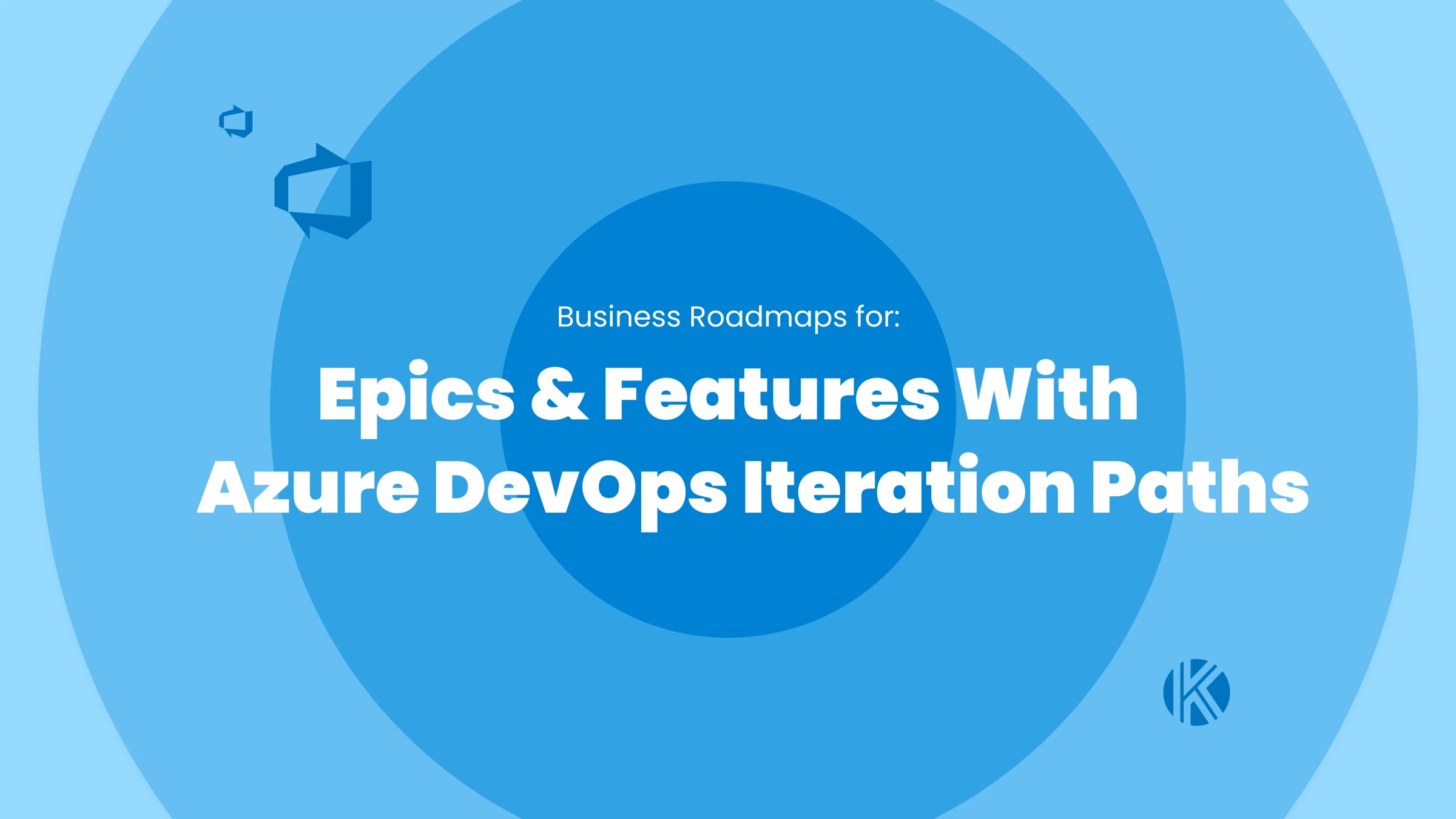 Business Roadmaps for Epics and Features with Azure DevOps Iteration ...