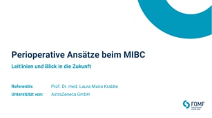 Perioperative Ansätze beim MIBC: Leitlinien und Blick in die Zukunft