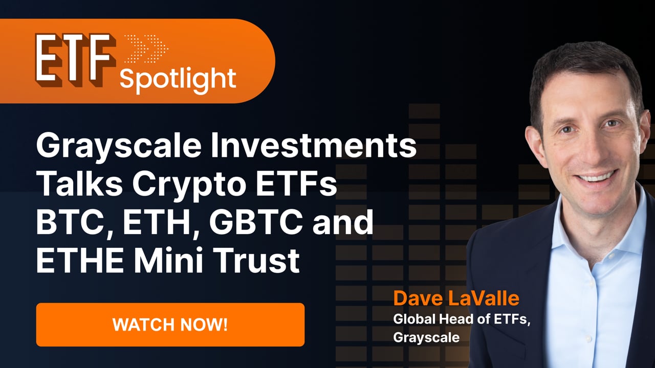 Grayscale Investments Talks Crypto ETFs BTC, ETH, GBTC and ETHE Mini  Trust_ETF Spotlight_EP003