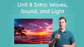 Unit 8 Intro: Waves, Sound, and Light