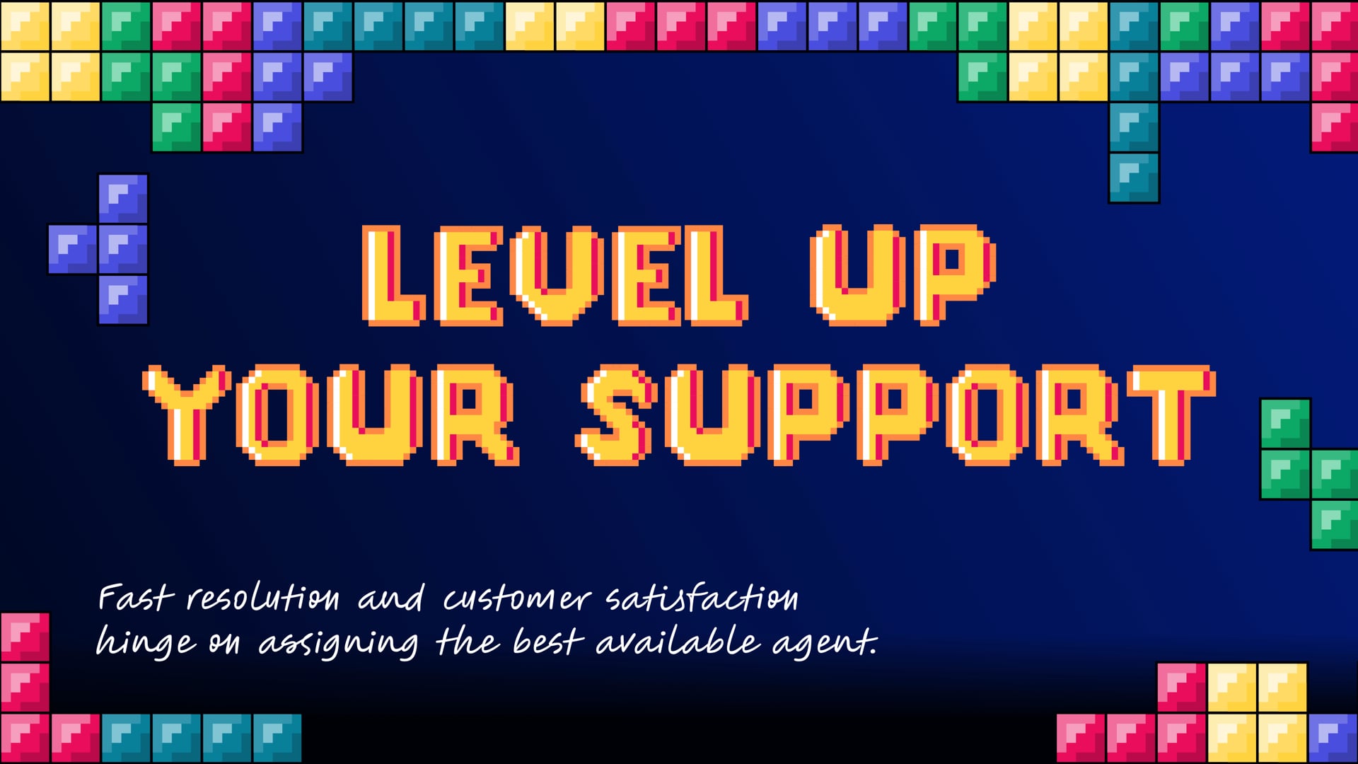 Tetris: Level Up Your Customer Support!