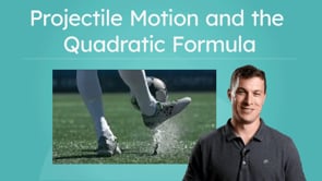 Projectile Motion and the Quadratic Formula