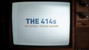 CNN Films presents, The 414s:  The Original Teenage Hackers