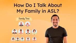 How Do I Talk About My Family in ASL?