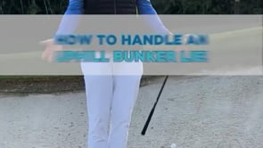 How to Handle an Uphill Lie in a Bunker with No Struggle