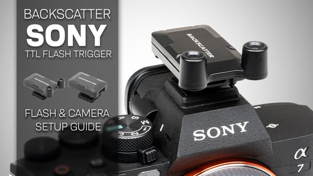 Sony TTL Trigger Setup Guide - Videos - Backscatter