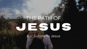 6 // Submit to Jesus