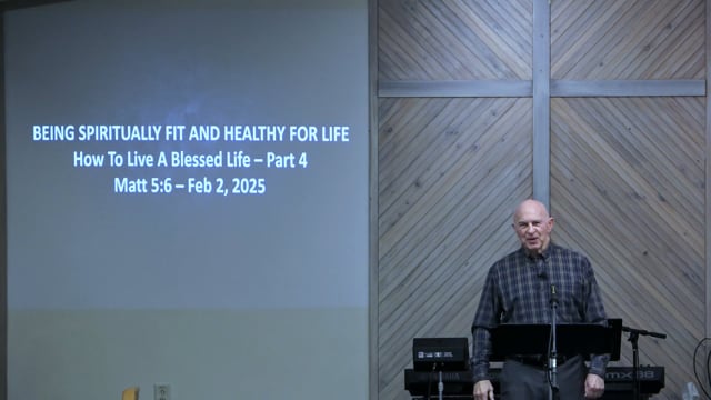 Being Spiritually Fit And Healthy For Life - Series: How To Live A Blessed Life 2025 - Date: 2025-02-02