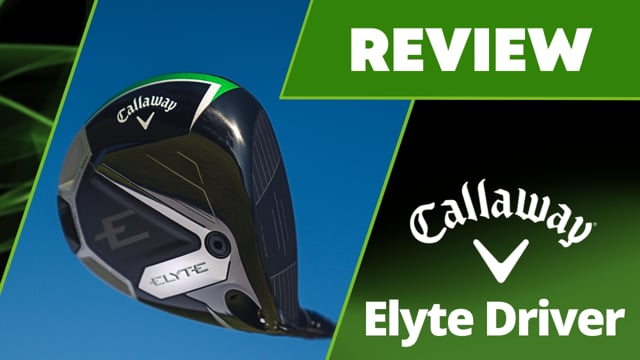 Callaway Elyte Driver Review