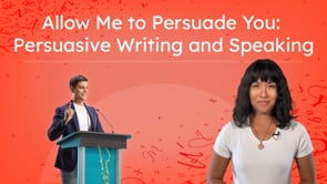Allow Me to Persuade You: Persuasive Writing and Speaking