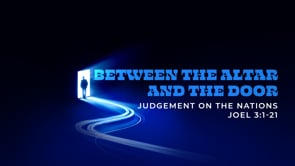 Judgement on the Nations (Joel 3:1-21)