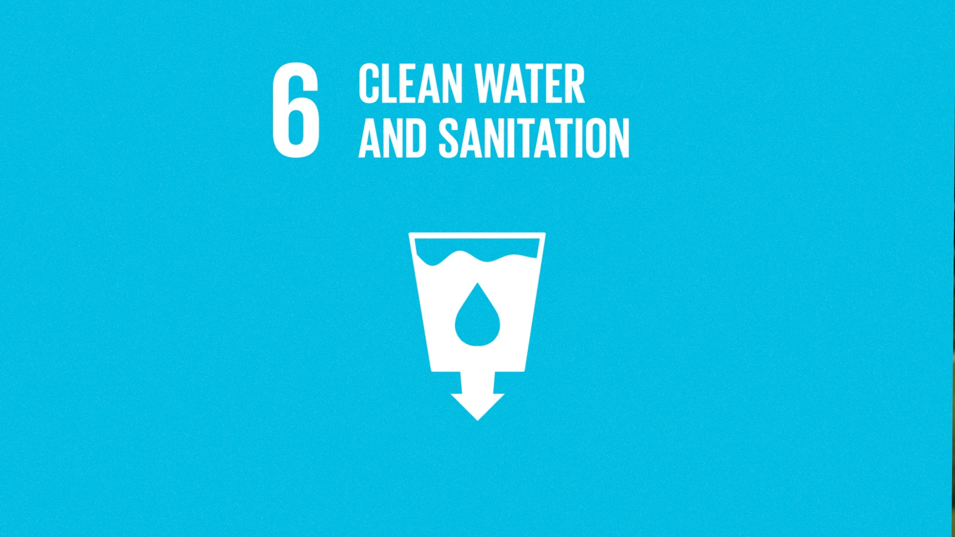 Achieving 2030 - UN SDGs - Goal 6: Clean Water and Sanitation