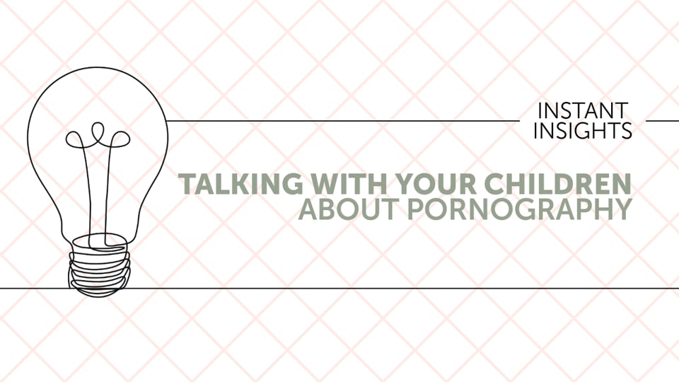 Talking With Your Children About Pornography