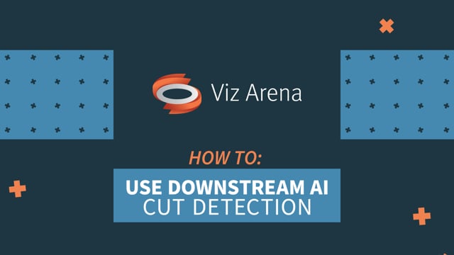 Viz Minutes Viz Arena_How to use Downstream AI Cut Detection