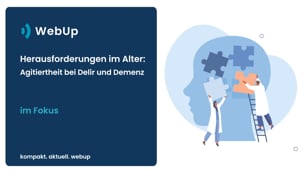 Herausforderungen im Alter: Agitiertheit bei Delir und Demenz