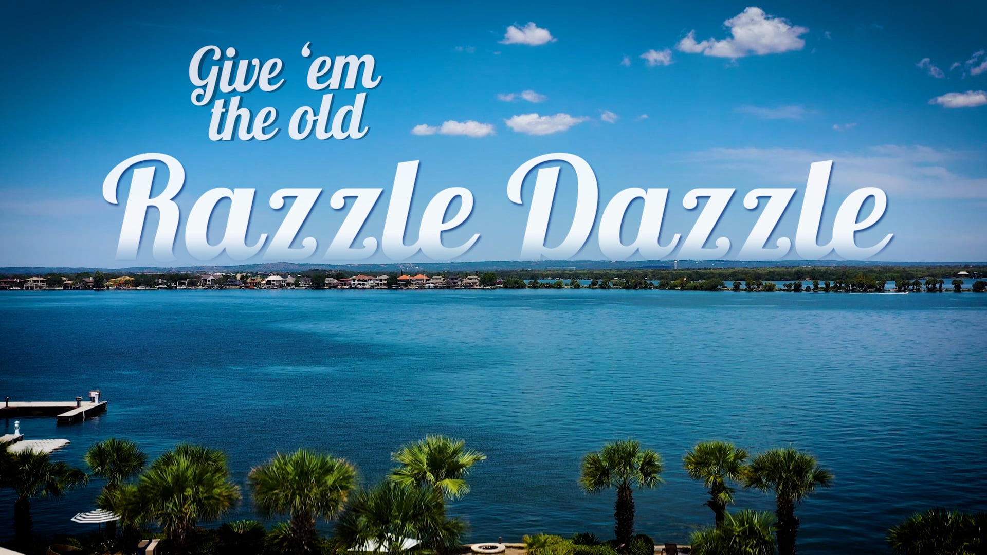 Give 'em The Old Razzle Dazzle