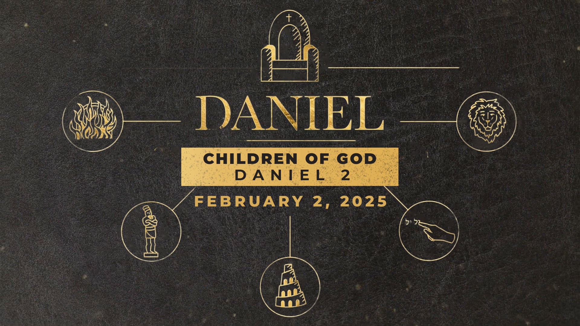 February 2, 2025 - Daniel: Children of God - Daniel 2