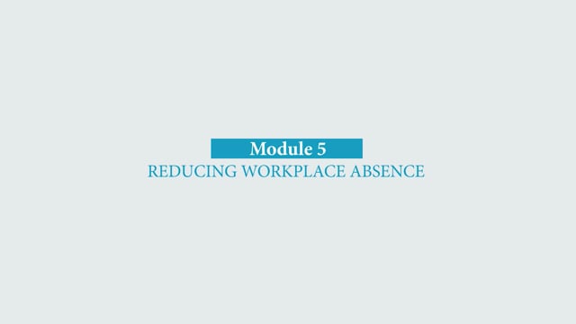 Module 5: Reducing Workplace Absence - Video Thumbnail